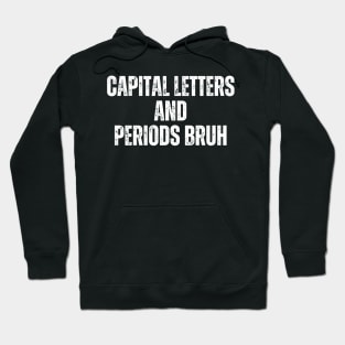 Capital Letters And Periods Bruh Hoodie